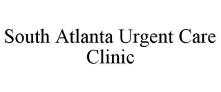 SOUTH ATLANTA URGENT CARE CLINIC