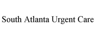 SOUTH ATLANTA URGENT CARE