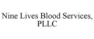NINE LIVES BLOOD SERVICES, PLLC