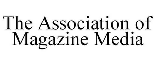 THE ASSOCIATION OF MAGAZINE MEDIA