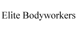 ELITE BODYWORKERS