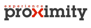 EXPERIENCE PROXIMITY