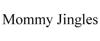 MOMMY JINGLES