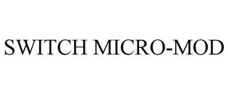 SWITCH MICRO-MOD