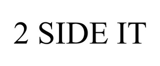 2 SIDE IT