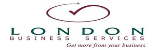 L O N D O N BUSINESS SERVICES GET MORE FROM YOUR BUSINESS