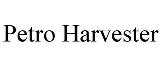 PETRO HARVESTER