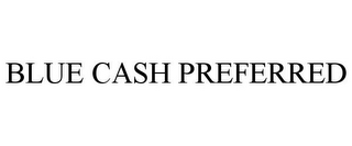 BLUE CASH PREFERRED