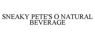 SNEAKY PETE'S O NATURAL BEVERAGE