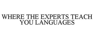 WHERE THE EXPERTS TEACH YOU LANGUAGES