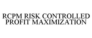 RCPM RISK CONTROLLED PROFIT MAXIMIZATION