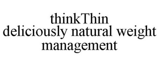 THINKTHIN DELICIOUSLY NATURAL WEIGHT MANAGEMENT