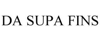 DA SUPA FINS