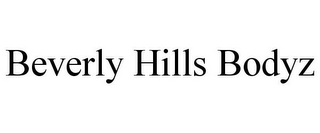 BEVERLY HILLS BODYZ