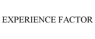 EXPERIENCE FACTOR