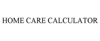 HOME CARE CALCULATOR