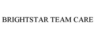BRIGHTSTAR TEAM CARE