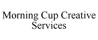 MORNING CUP CREATIVE SERVICES