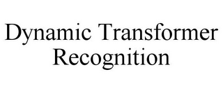 DYNAMIC TRANSFORMER RECOGNITION