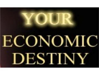 YOUR ECONOMIC DESTINY