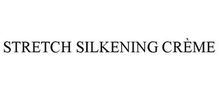 STRETCH SILKENING CRÈME
