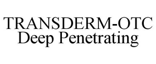 TRANSDERM-OTC DEEP PENETRATING