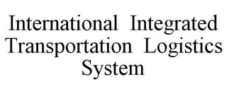 INTERNATIONAL INTEGRATED TRANSPORTATION LOGISTICS SYSTEM