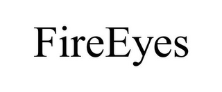 FIREEYES