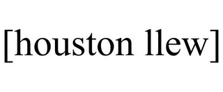 [HOUSTON LLEW]