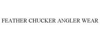 FEATHER CHUCKER ANGLER WEAR