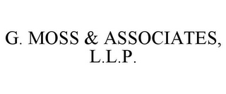 G. MOSS & ASSOCIATES, L.L.P.