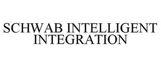 SCHWAB INTELLIGENT INTEGRATION