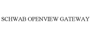 SCHWAB OPENVIEW GATEWAY