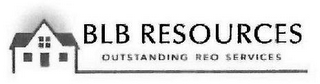 BLB RESOURCES OUTSTANDING REO SERVICES