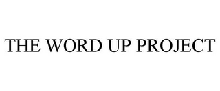 THE WORD UP PROJECT