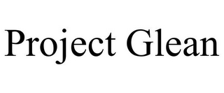 PROJECT GLEAN