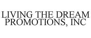 LIVING THE DREAM PROMOTIONS, INC