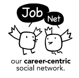 JOB NET OUR CAREER-CENTRIC SOCIAL NETWORK.