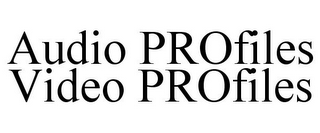 AUDIO PROFILES VIDEO PROFILES