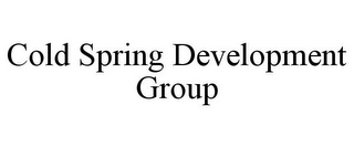 COLD SPRING DEVELOPMENT GROUP