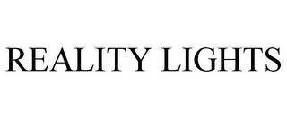 REALITY LIGHTS