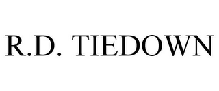 R.D. TIEDOWN