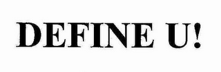DEFINE U!