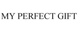 MY PERFECT GIFT