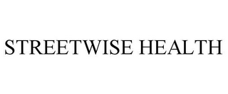 STREETWISE HEALTH