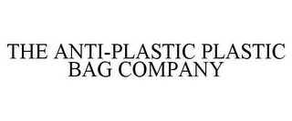 THE ANTI-PLASTIC PLASTIC BAG COMPANY