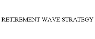 RETIREMENT WAVE STRATEGY