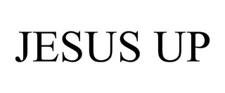 JESUS UP