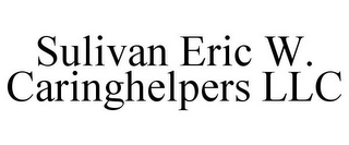 SULIVAN ERIC W. CARINGHELPERS LLC