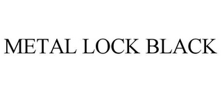 METAL LOCK BLACK